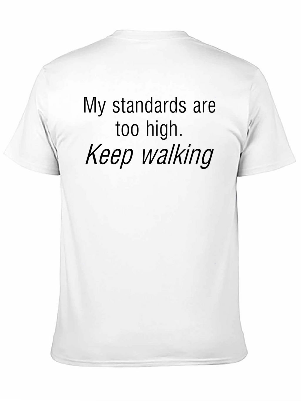 My Standards Are Too High Graphic Tee