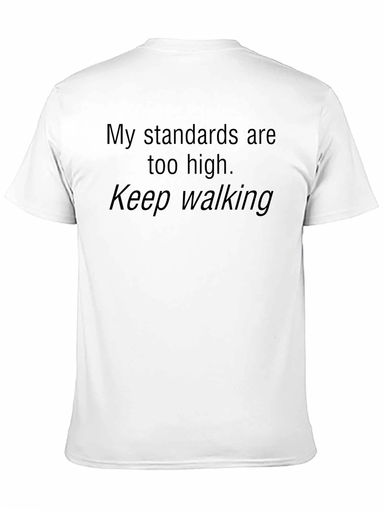 My Standards Are Too High Graphic Tee
