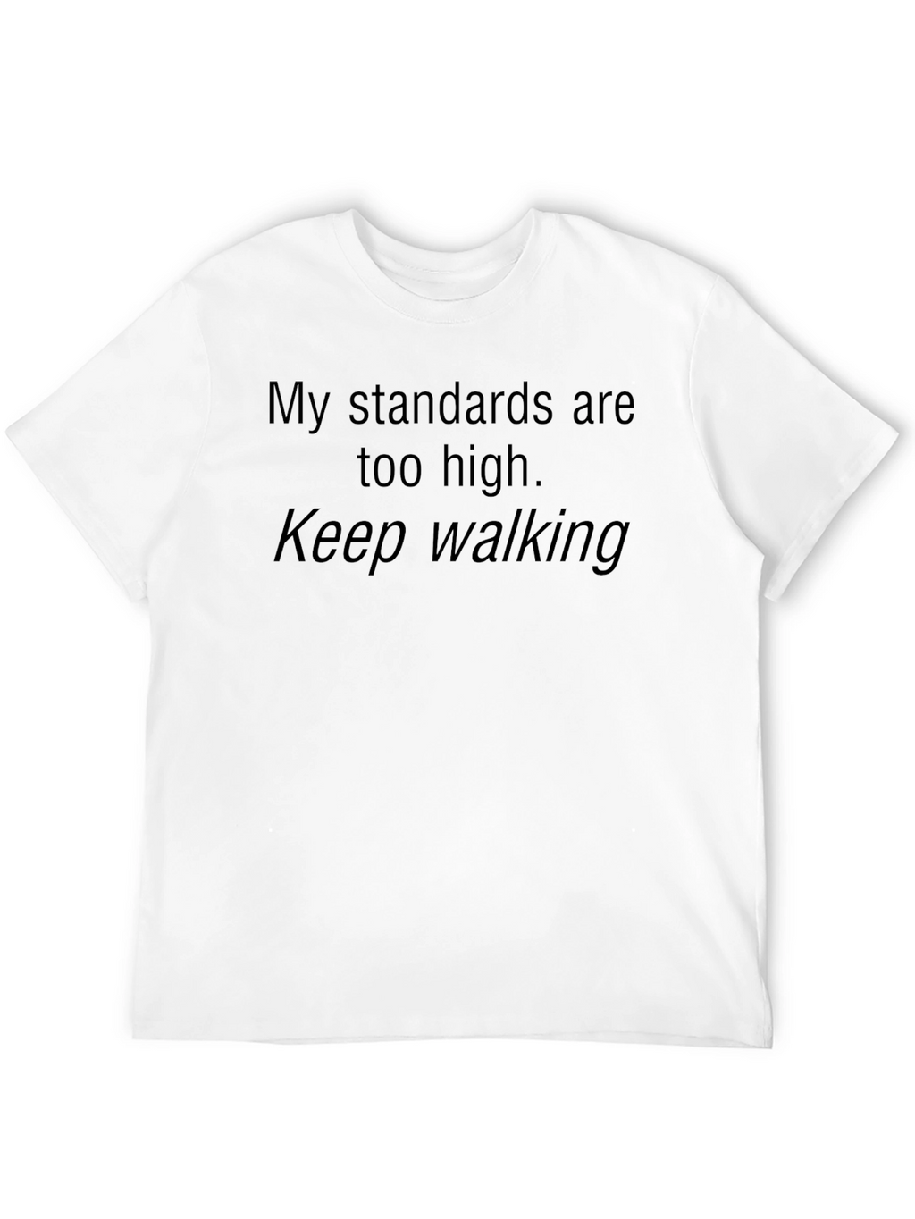 My Standards Are Too High Graphic Tee