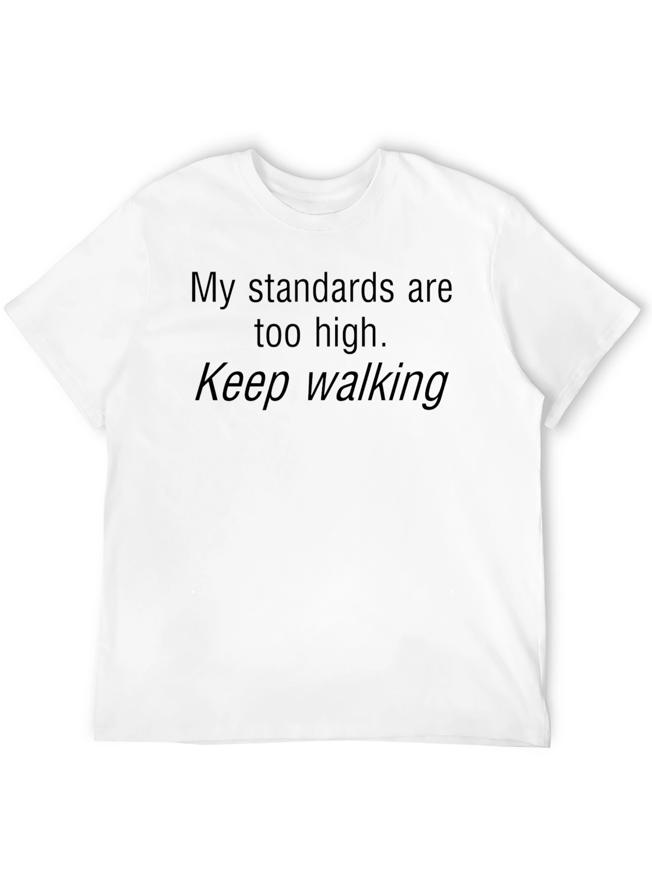 My Standards Are Too High Graphic Tee