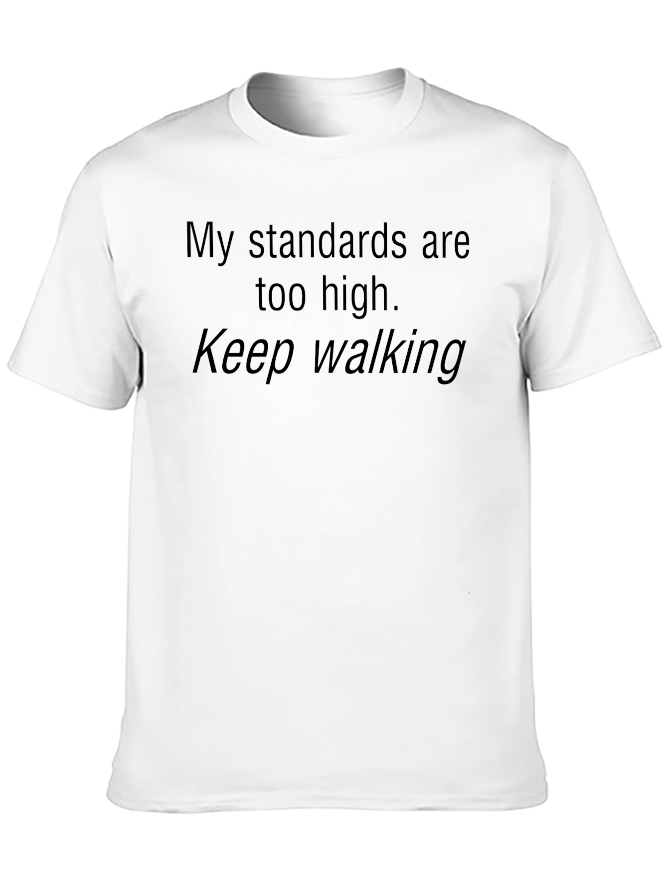My Standards Are Too High Graphic Tee