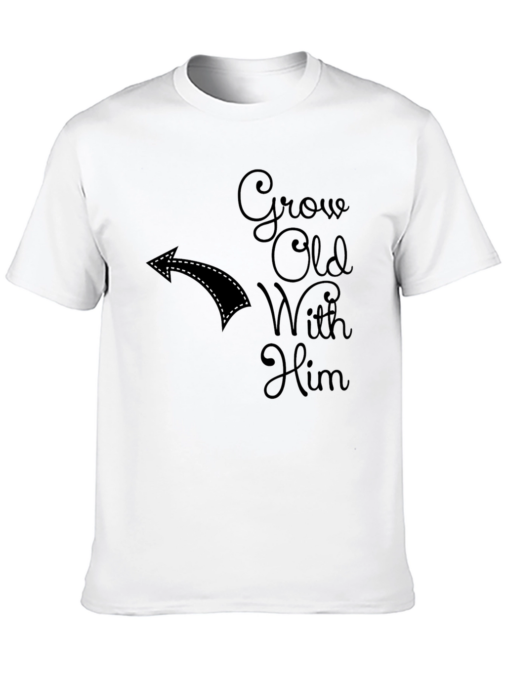 Grow Old With Him T-Shirt Couples Matching Tee
