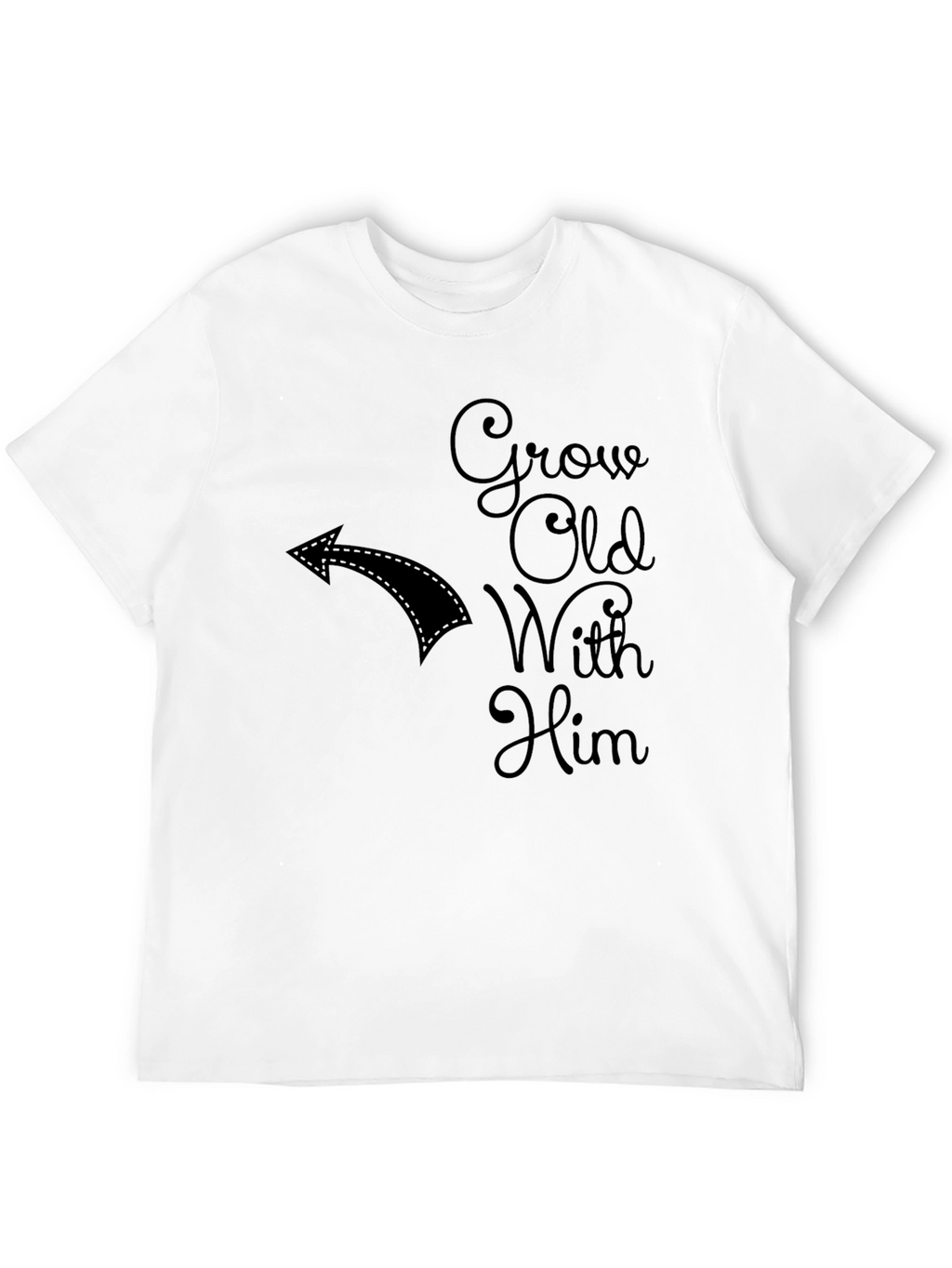 Grow Old With Him T-Shirt Couples Matching Tee