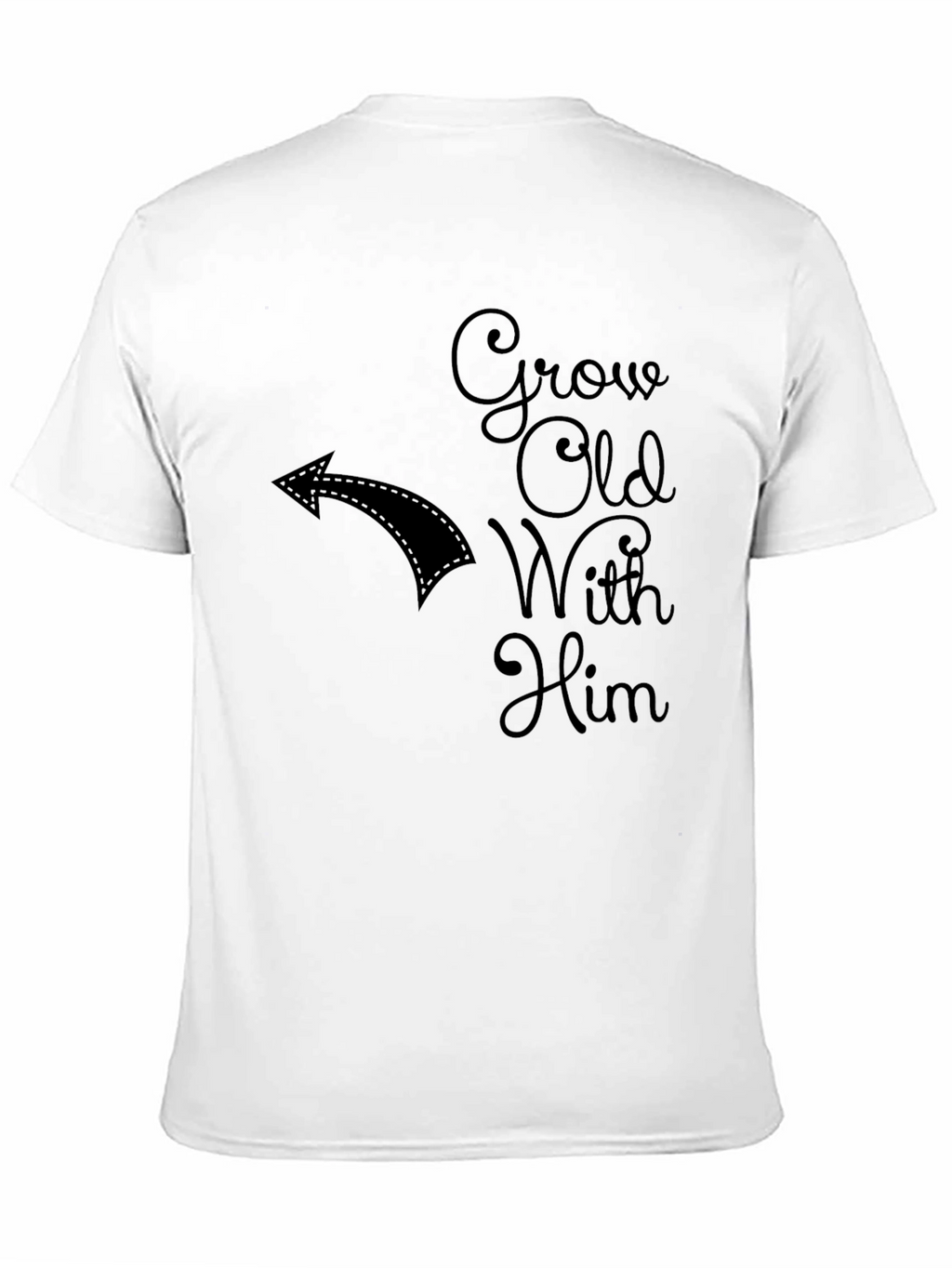 Grow Old With Him T-Shirt Couples Matching Tee