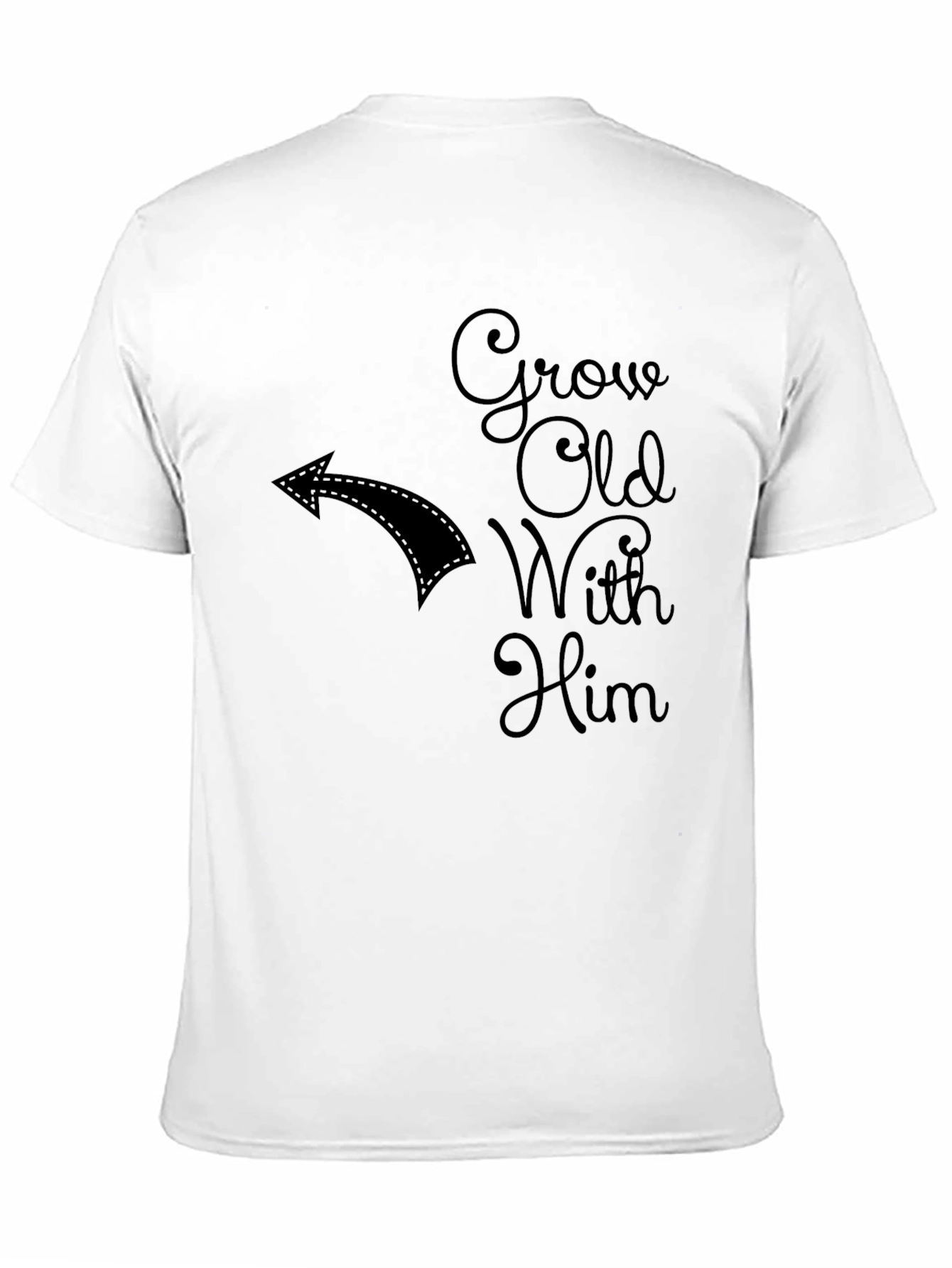 Grow Old With Him T-Shirt Couples Matching Tee