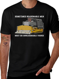 Reasonable Men T-Shirt - Bulldozer Design