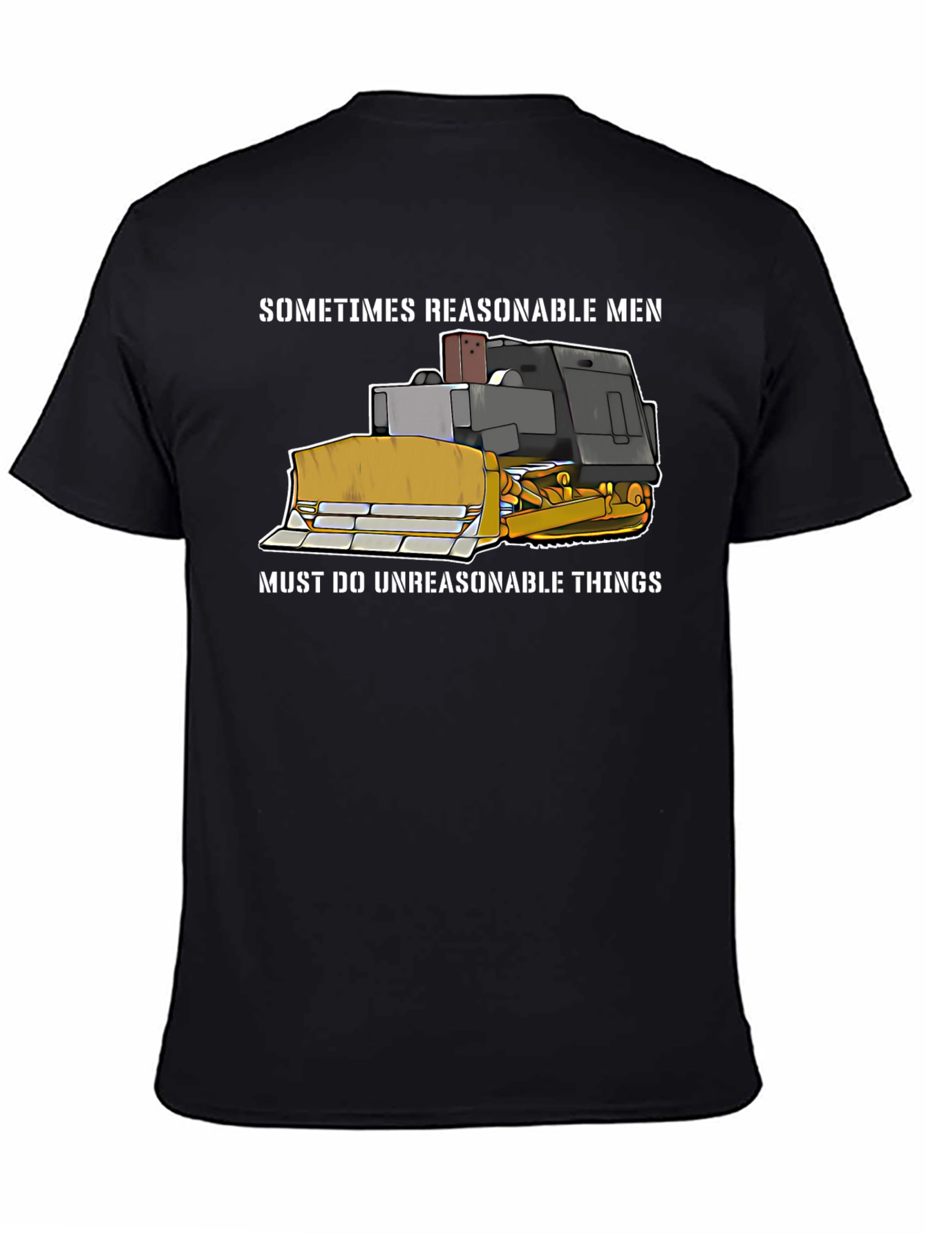 Reasonable Men T-Shirt - Bulldozer Design