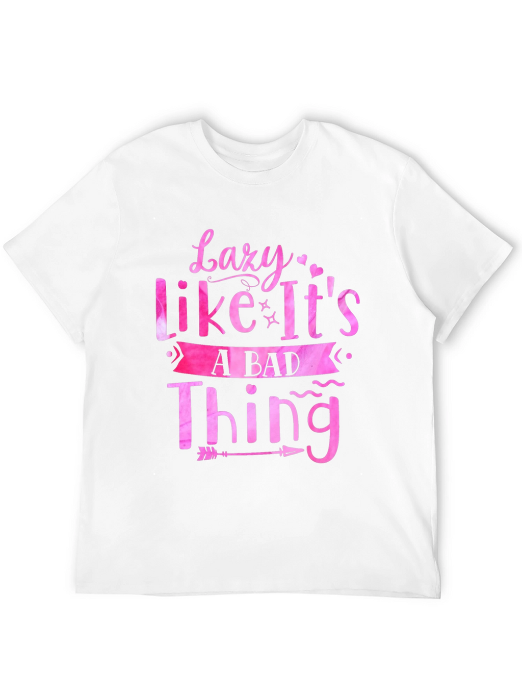 Lazy Like Its A Bad Thing Graphic Tee