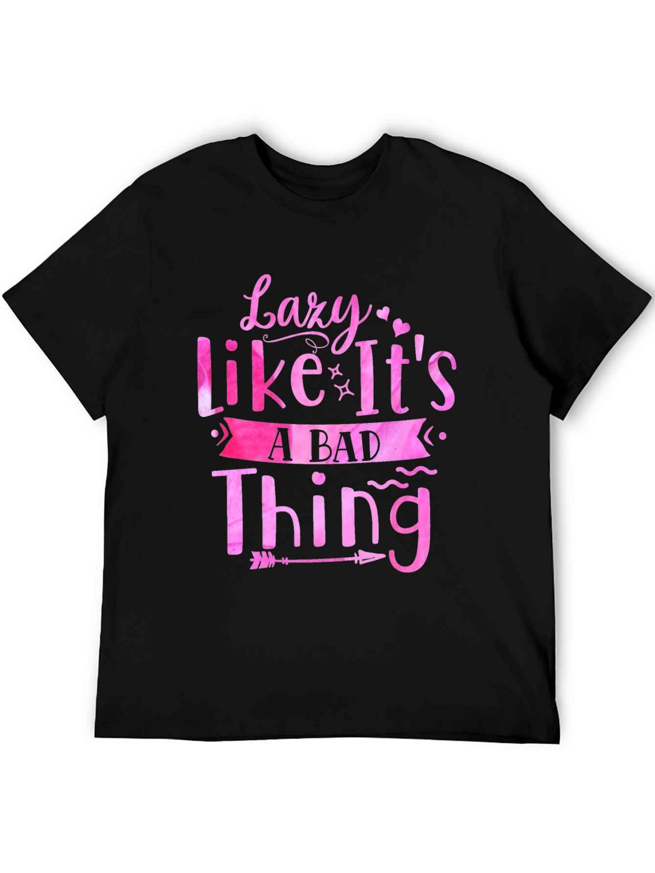 Lazy Like Its A Bad Thing Graphic Tee