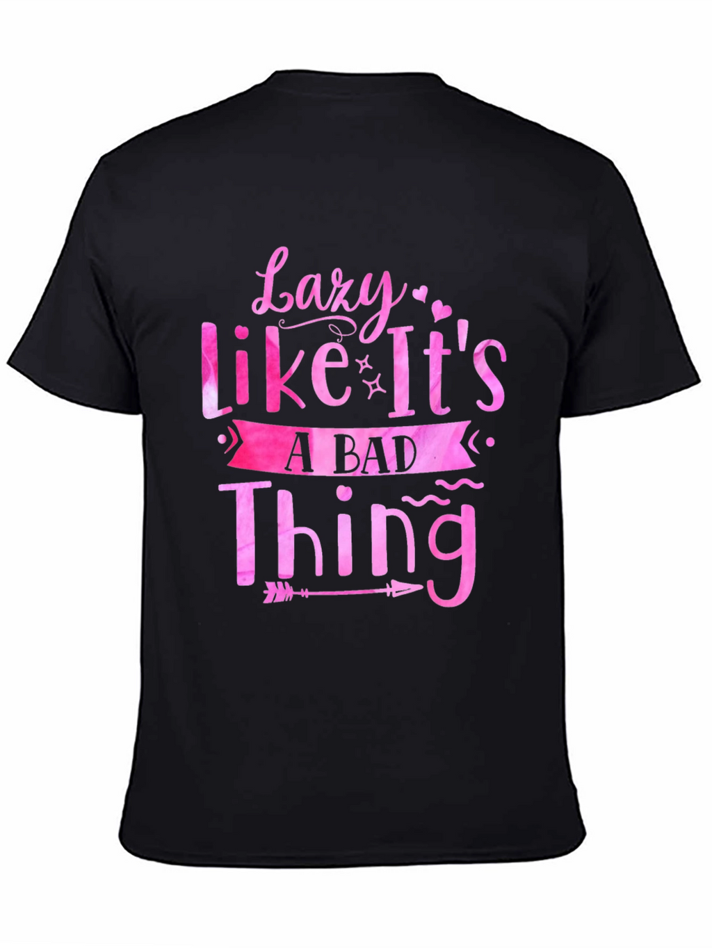 Lazy Like Its A Bad Thing Graphic Tee