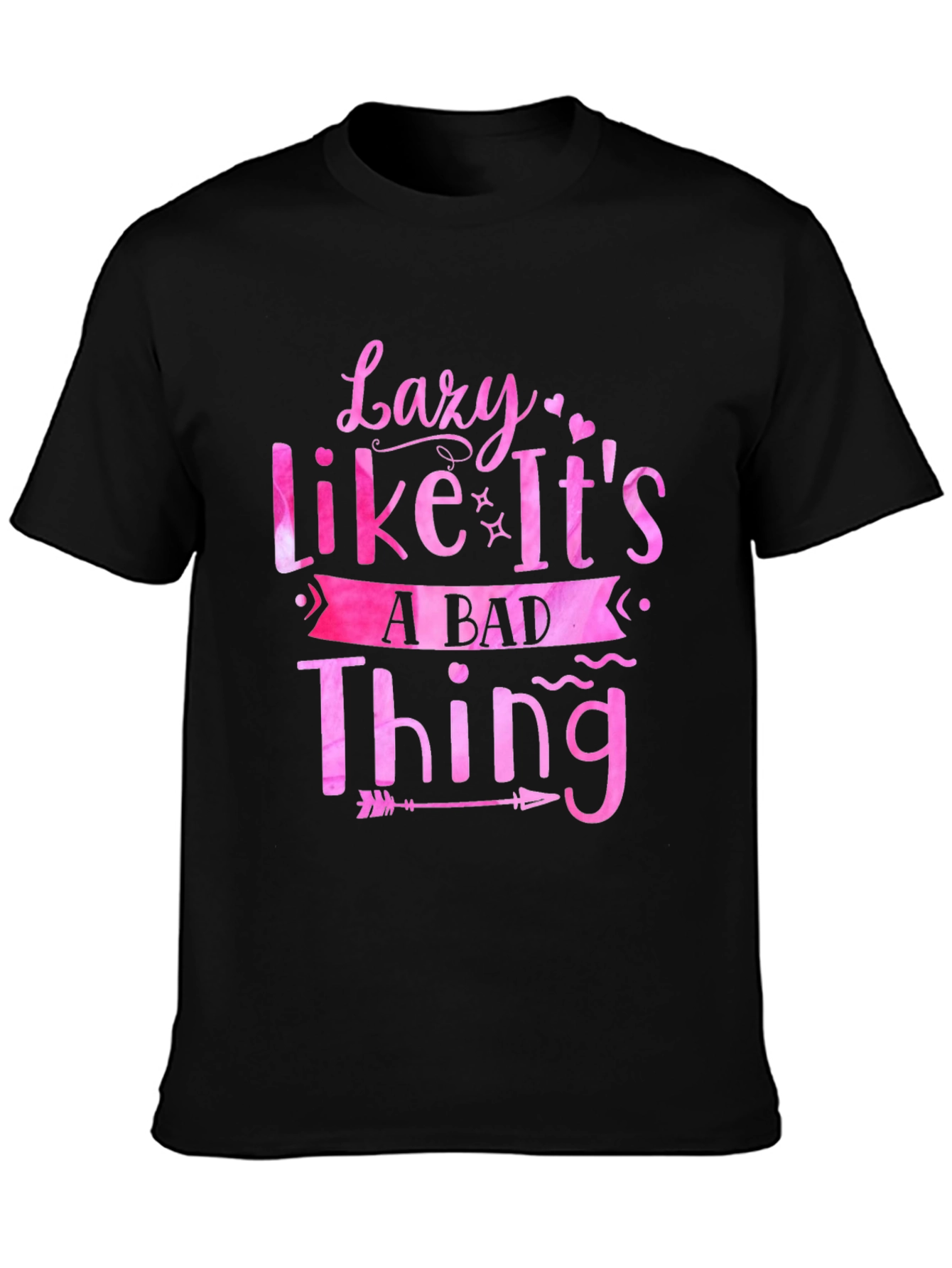 Lazy Like Its A Bad Thing Graphic Tee