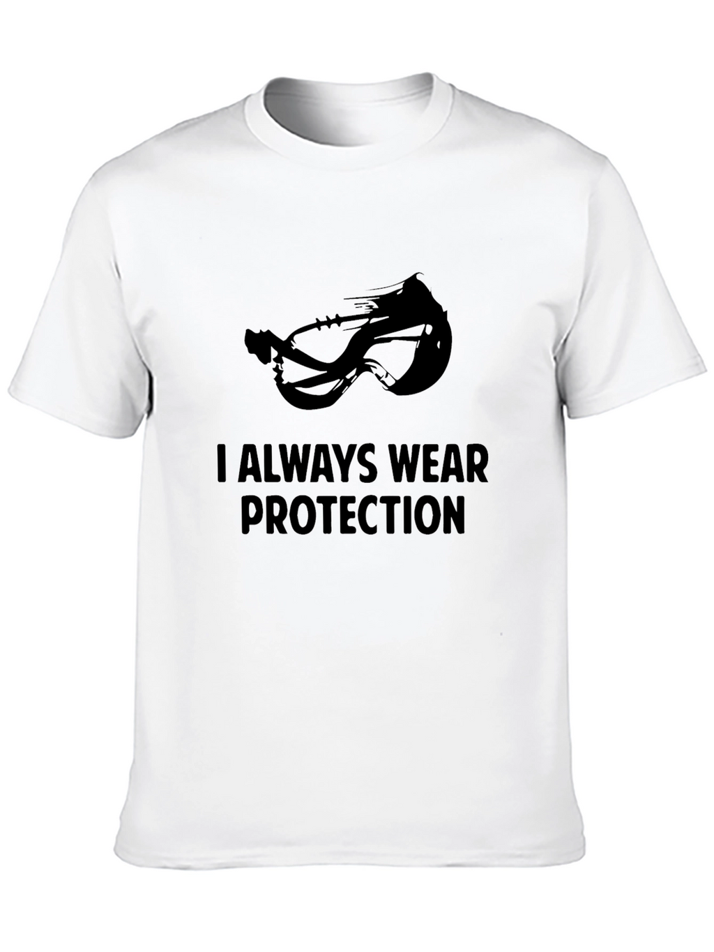 I Always Wear Protection T-Shirt