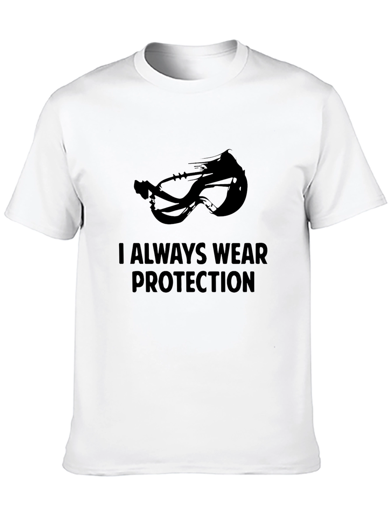 I Always Wear Protection T-Shirt