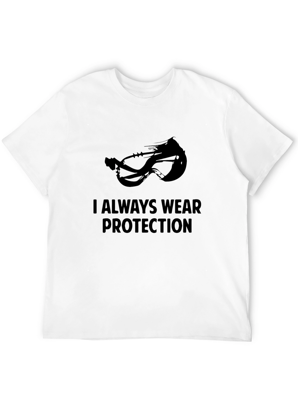 I Always Wear Protection T-Shirt