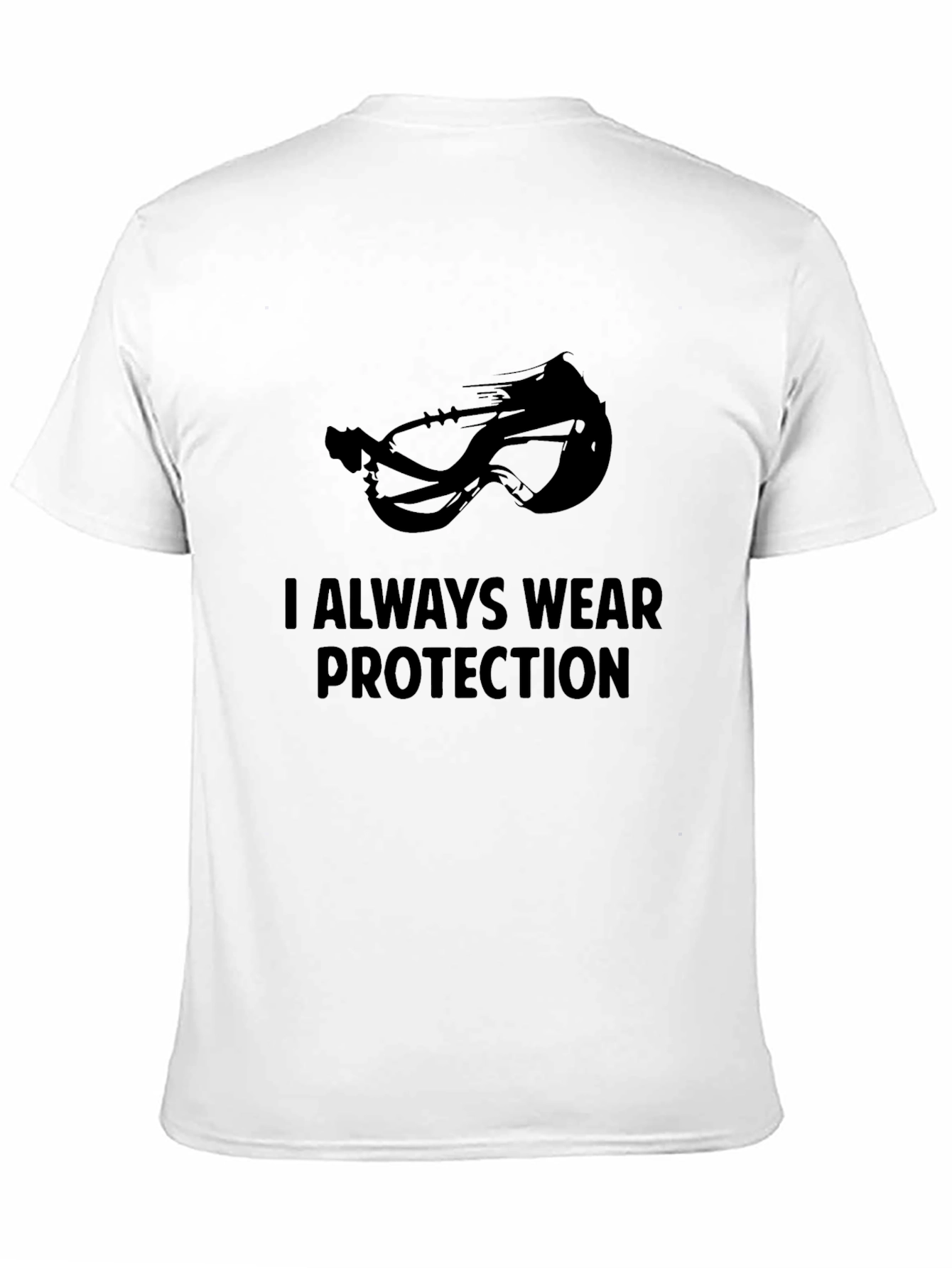 I Always Wear Protection T-Shirt