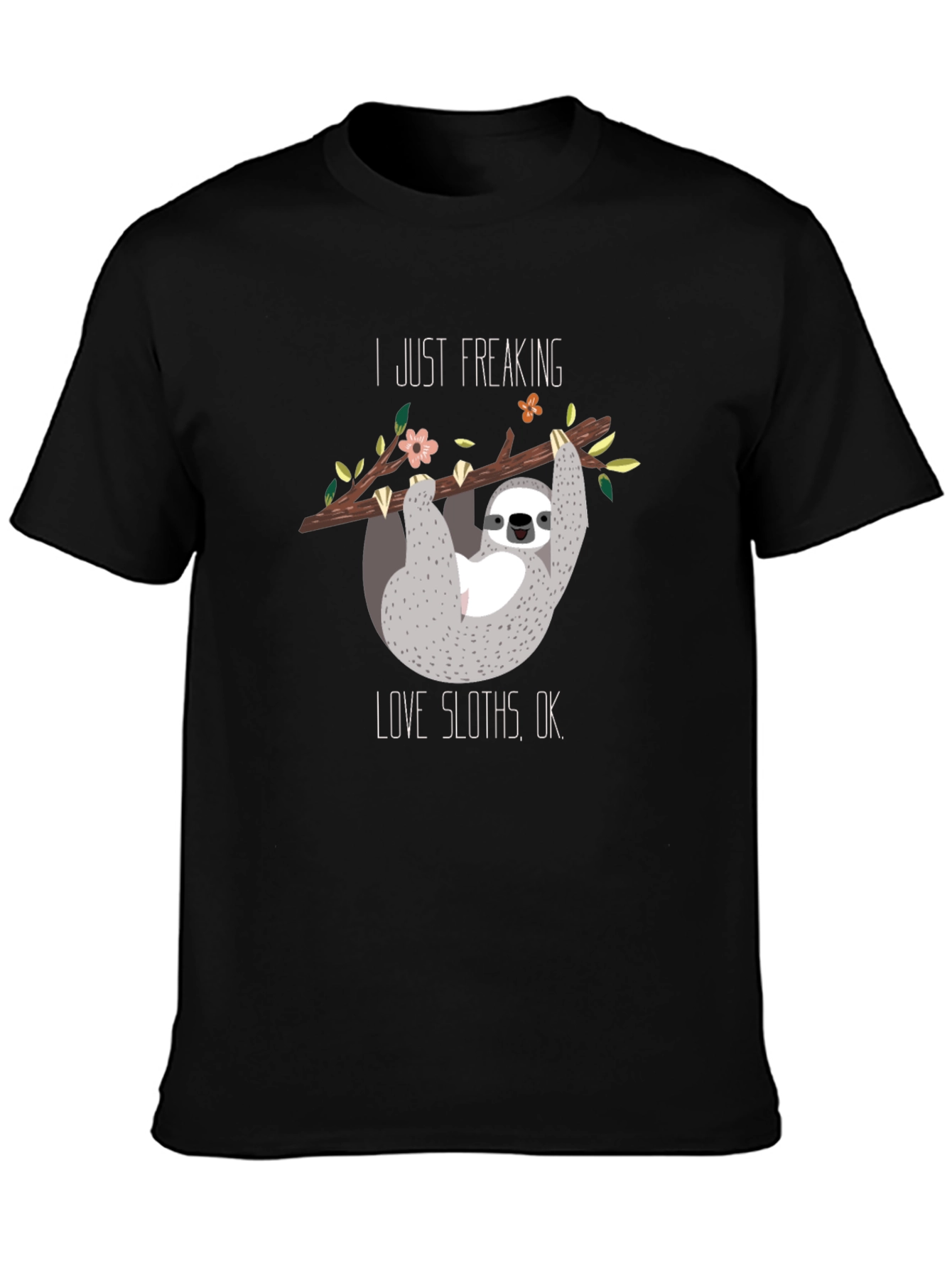 I Just Freaking Love Sloths Black T-Shirt