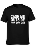 Cash Me Outside T-Shirt Funny Meme Shirt
