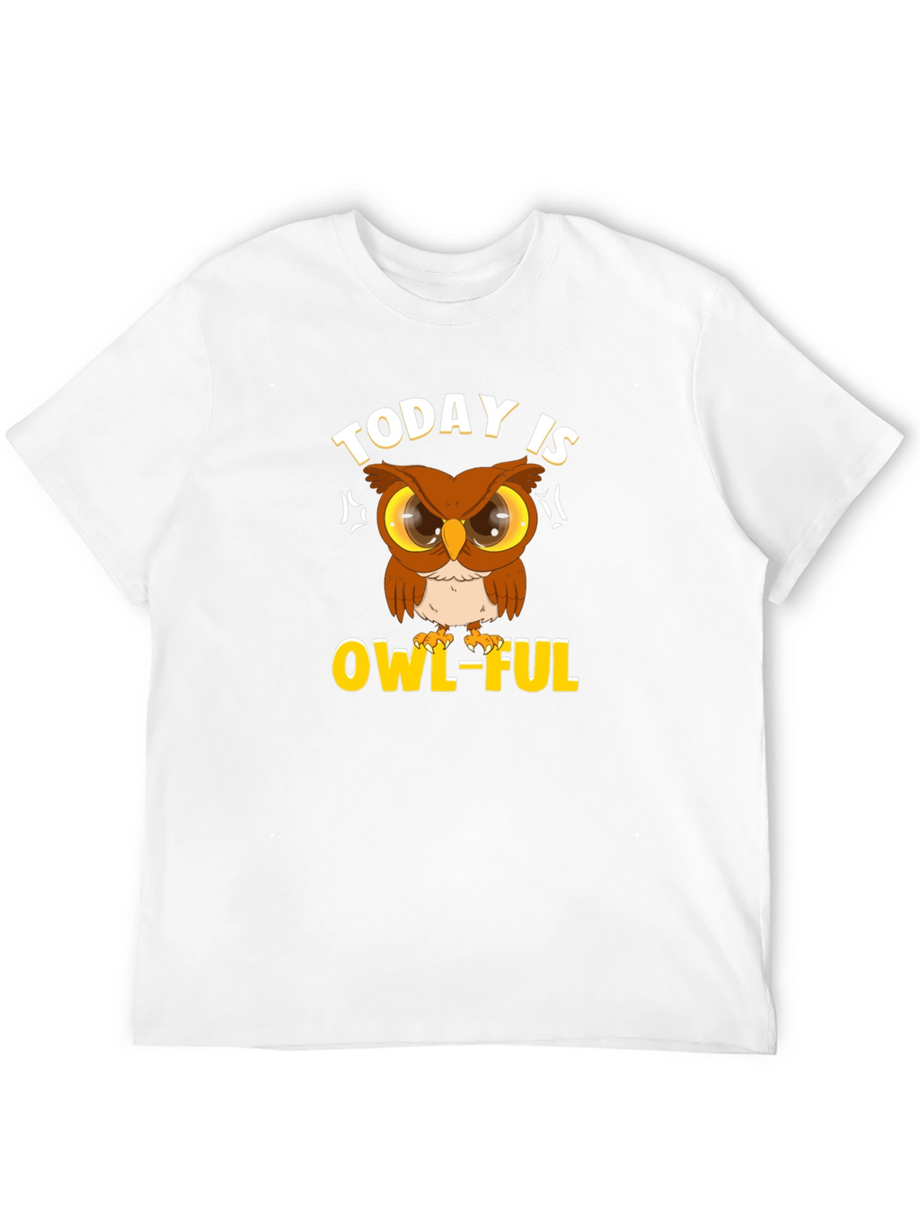 Today is OWL-FUL T-Shirt Funny Animal Graphic Tee