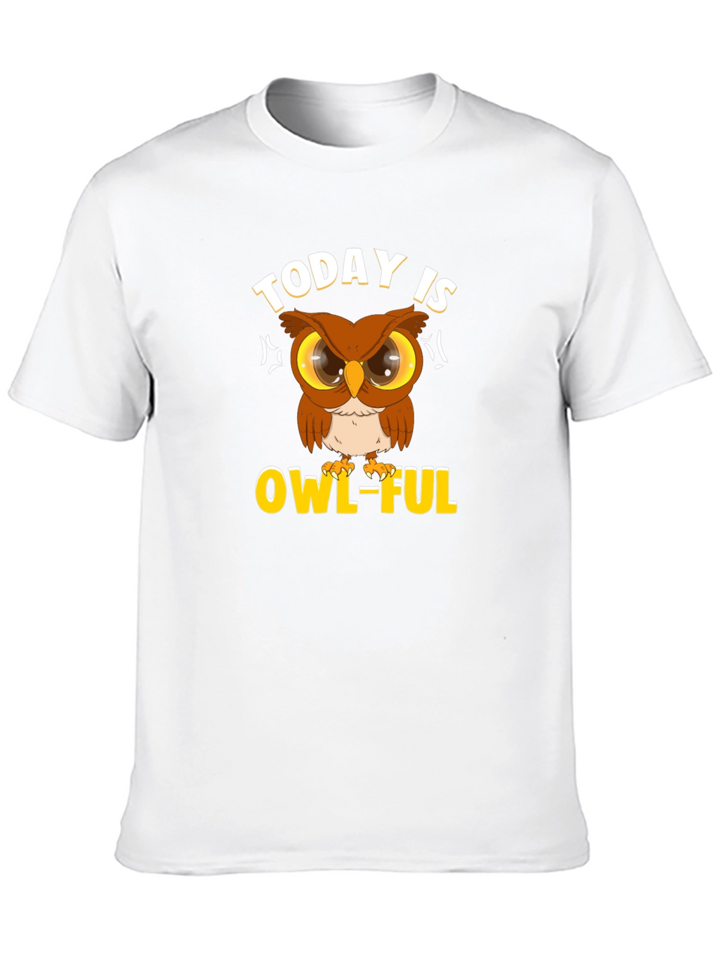 Today is OWL-FUL T-Shirt Funny Animal Graphic Tee