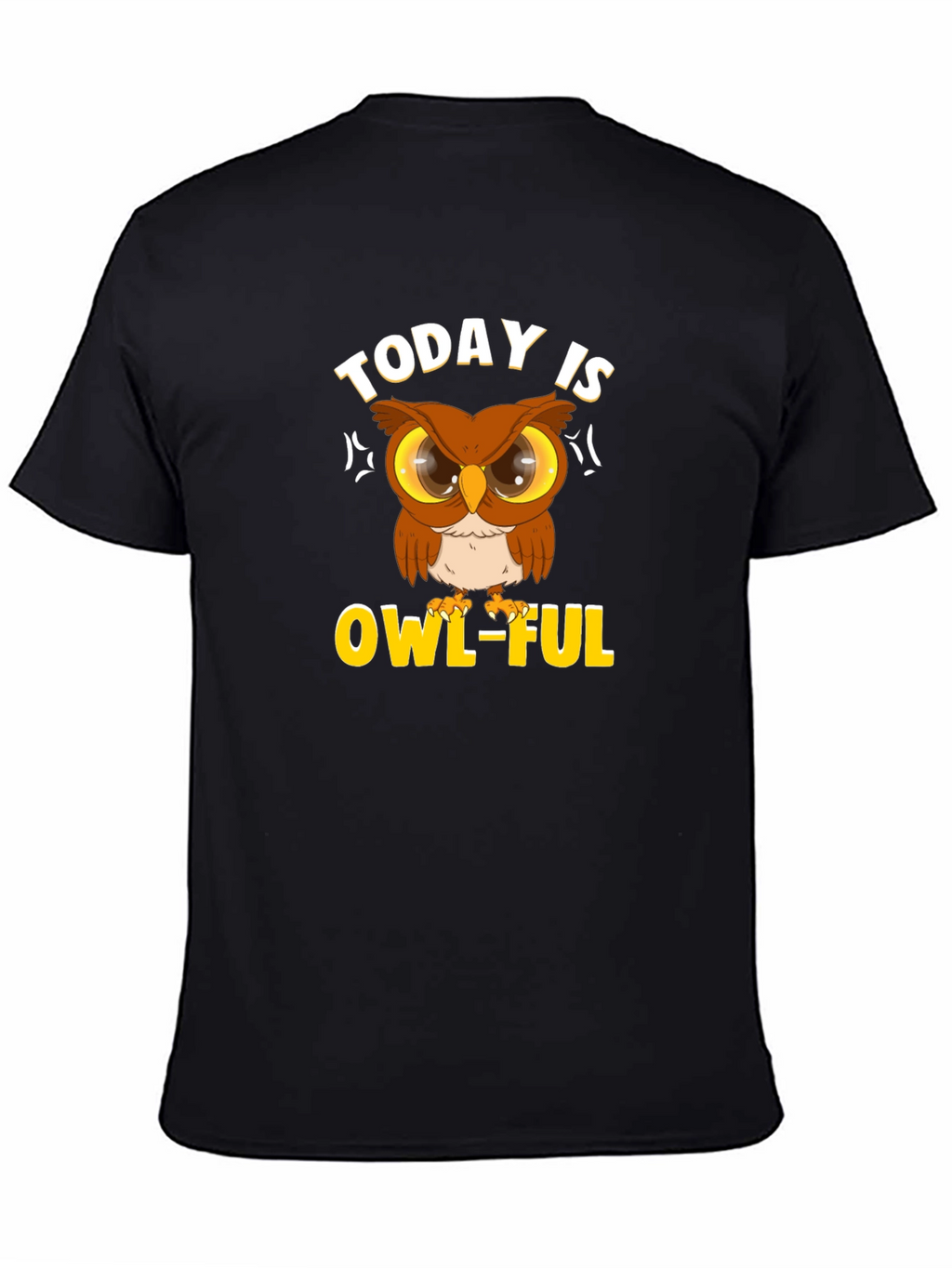 Today is OWL-FUL T-Shirt Funny Animal Graphic Tee