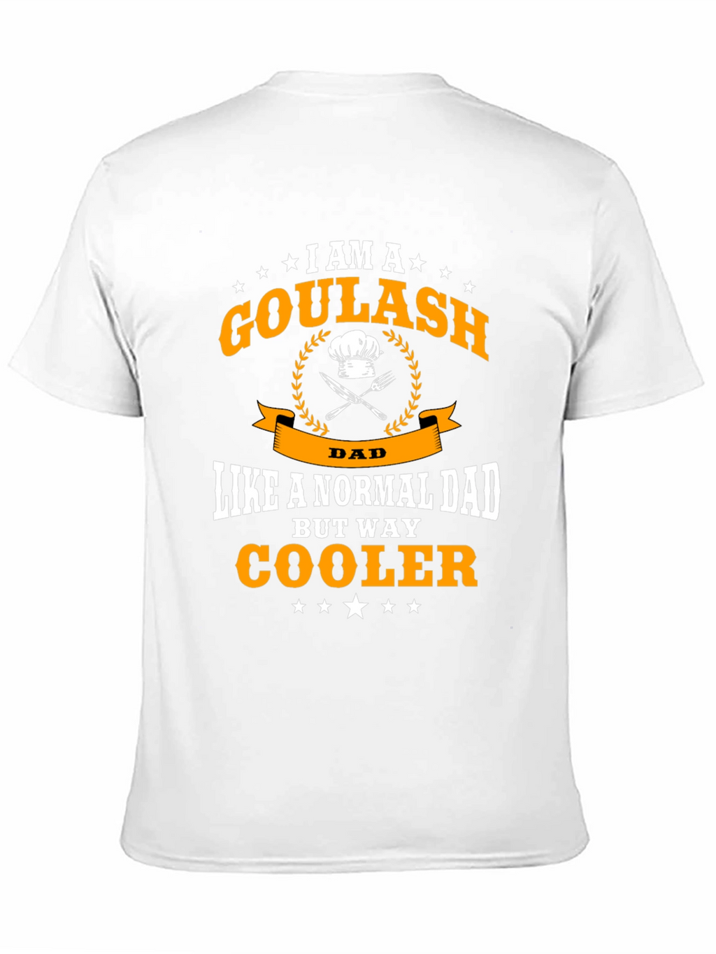 Goulash Dad T-Shirt - Cool Chef Fathers Day Tee