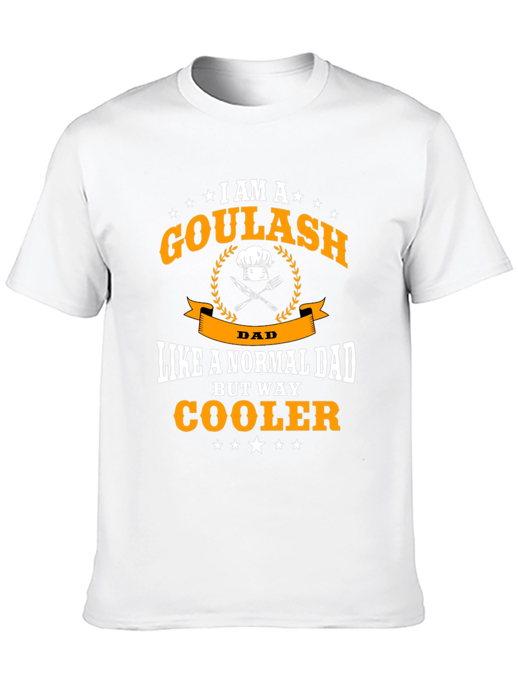 Goulash Dad T-Shirt - Cool Chef Fathers Day Tee