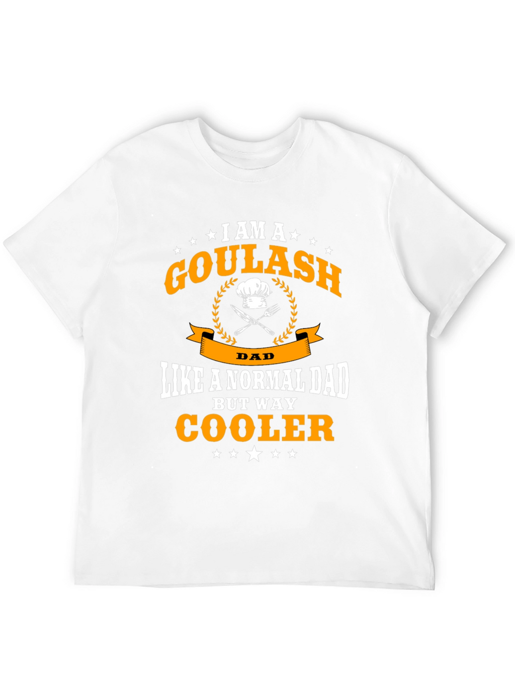 Goulash Dad T-Shirt - Cool Chef Fathers Day Tee