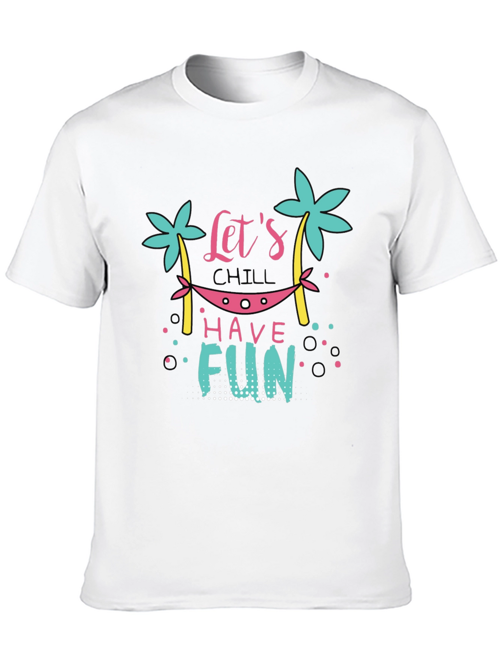 Chill Vibes T-Shirt - Lets Have Fun Graphic Tee