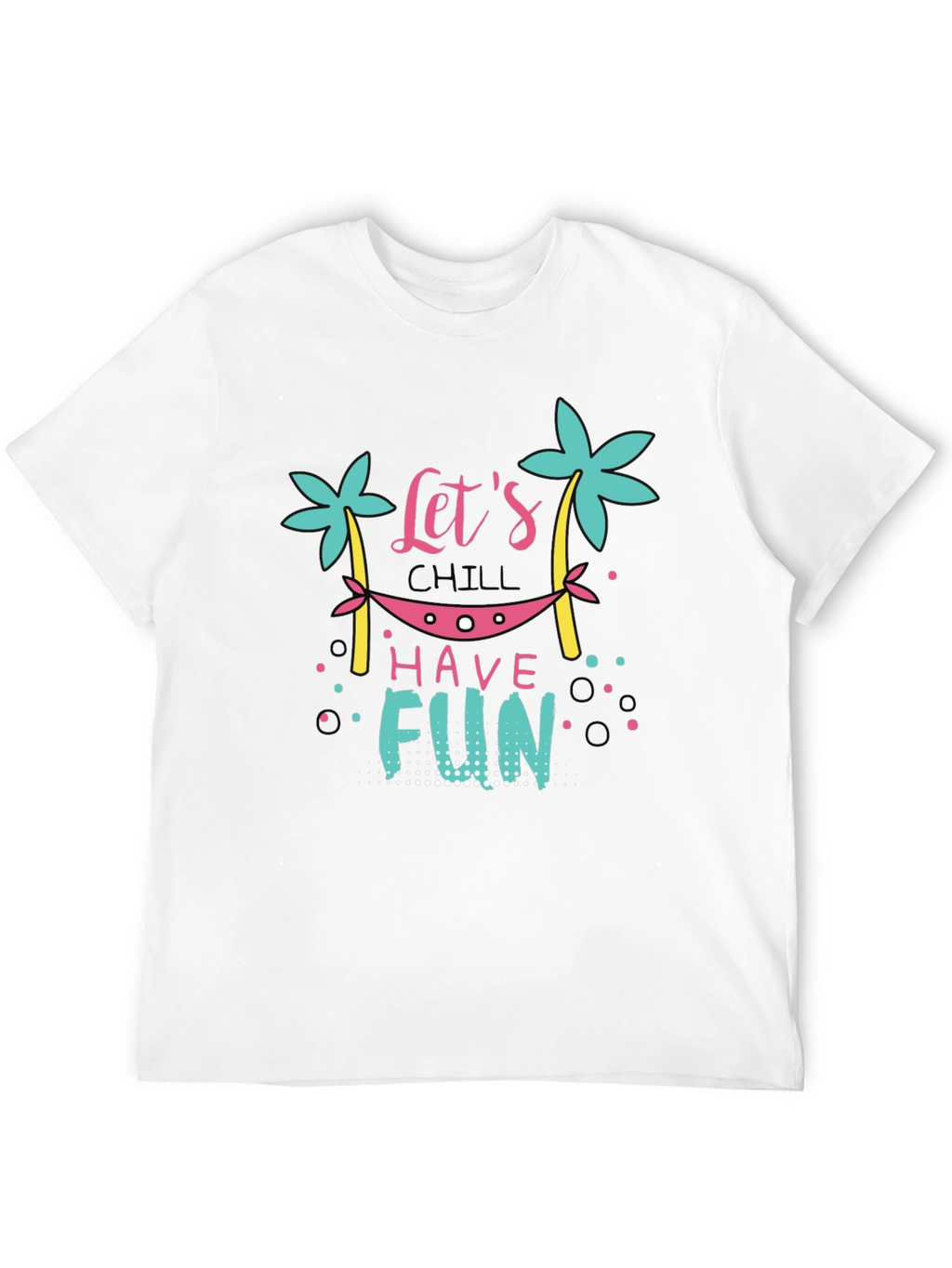 Chill Vibes T-Shirt - Lets Have Fun Graphic Tee