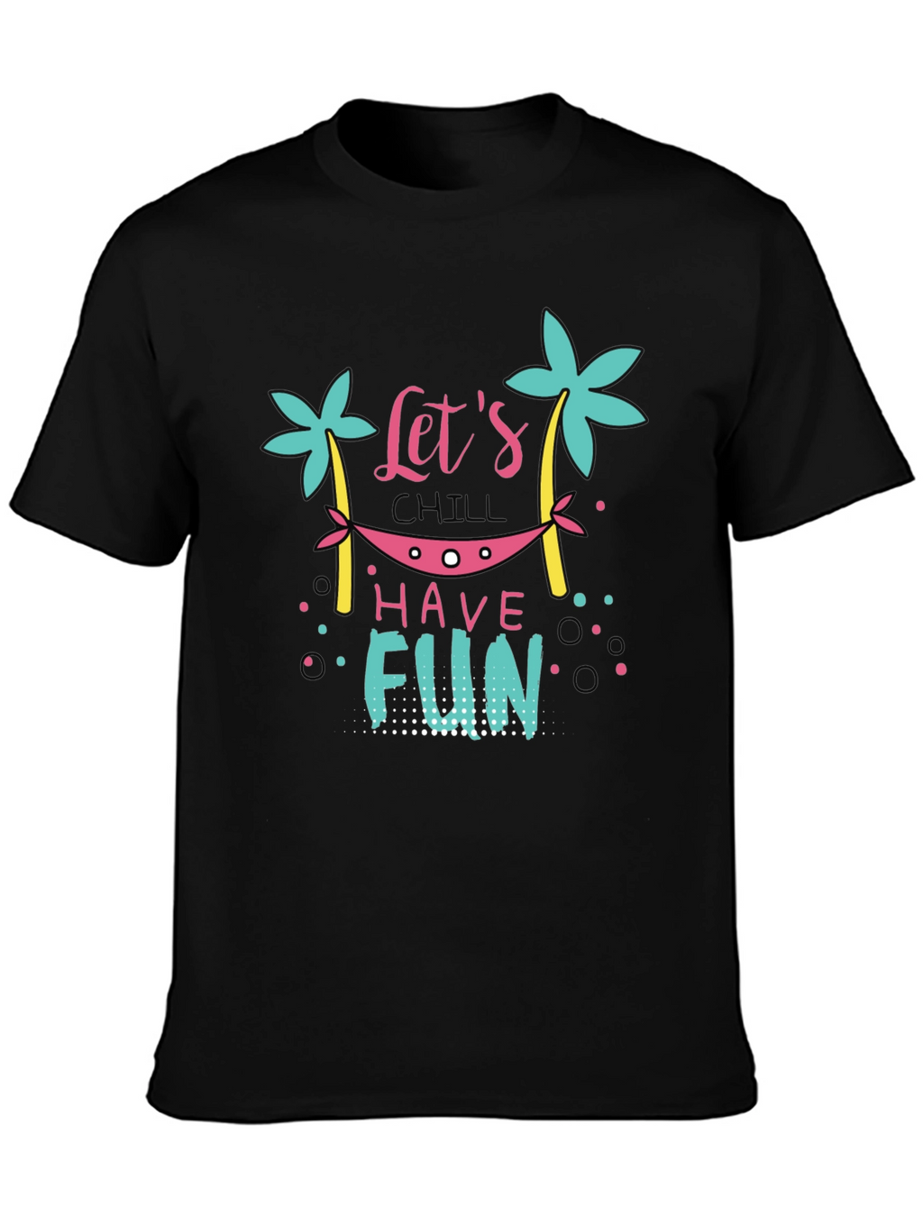 Chill Vibes T-Shirt - Lets Have Fun Graphic Tee