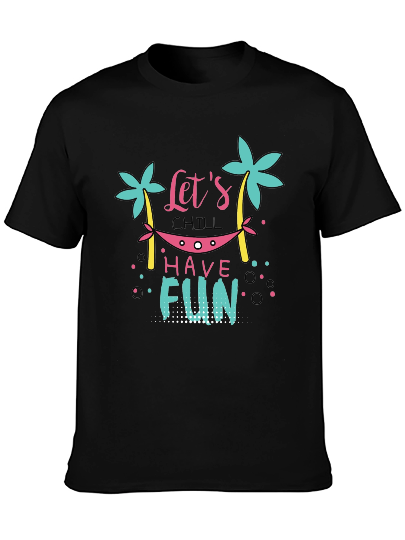 Chill Vibes T-Shirt - Lets Have Fun Graphic Tee