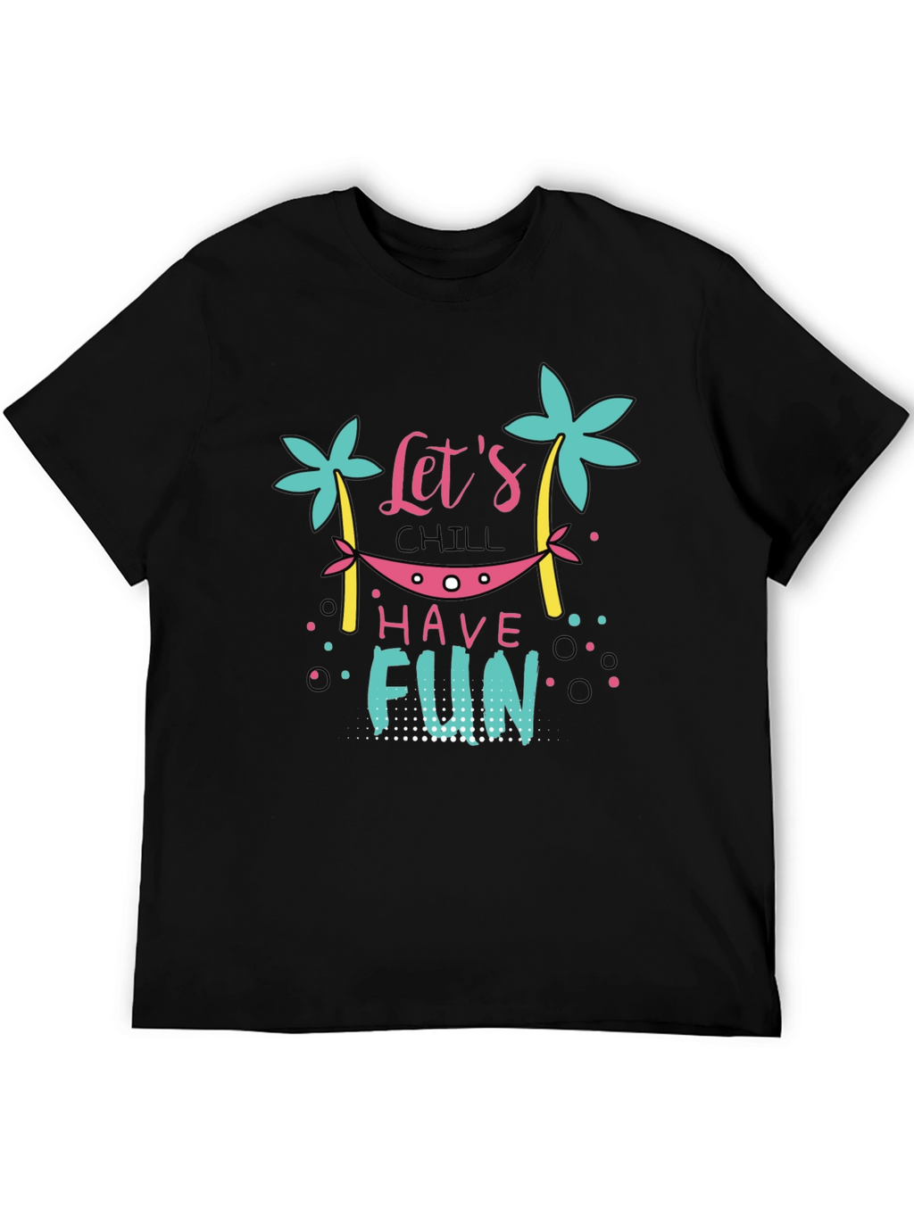 Chill Vibes T-Shirt - Lets Have Fun Graphic Tee