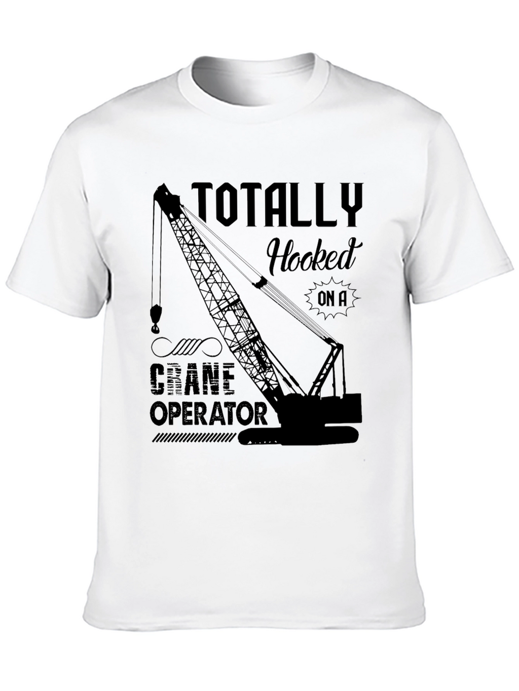Totally Hooked Crane Operator Black T-Shirt