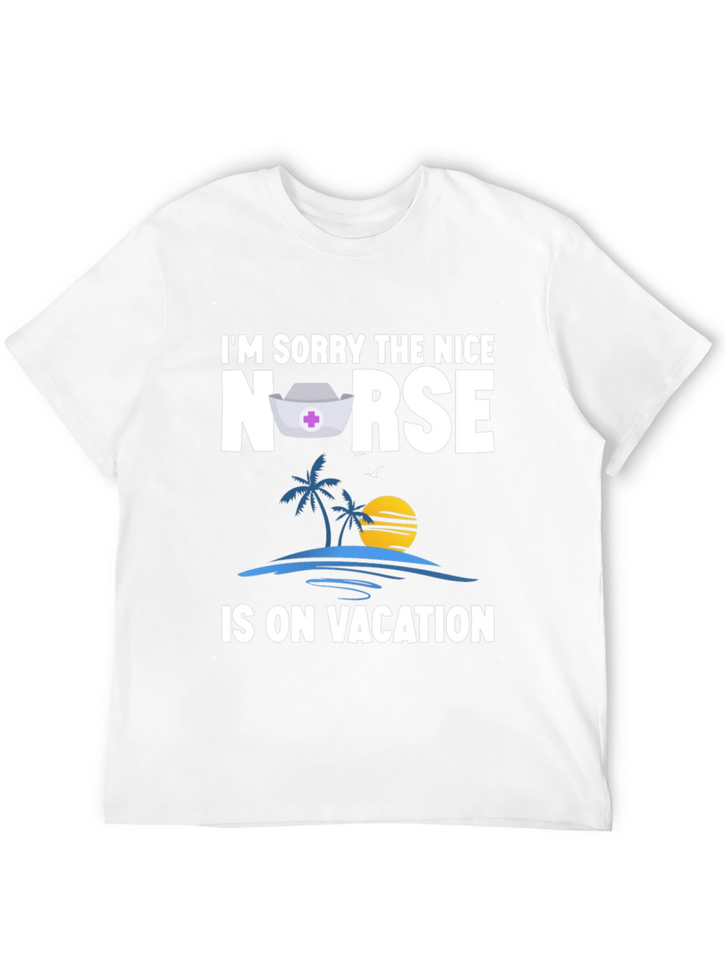 Funny Nurse On Vacation T-Shirt