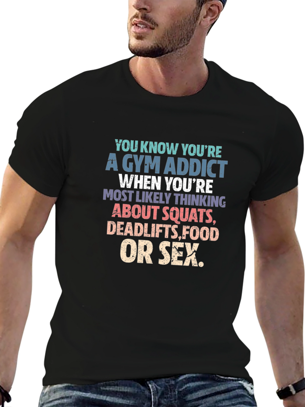 Gym Addict T-Shirt - Squats Deadlifts Food Sex
