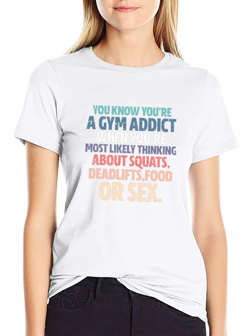 Gym Addict T-Shirt - Squats Deadlifts Food Sex