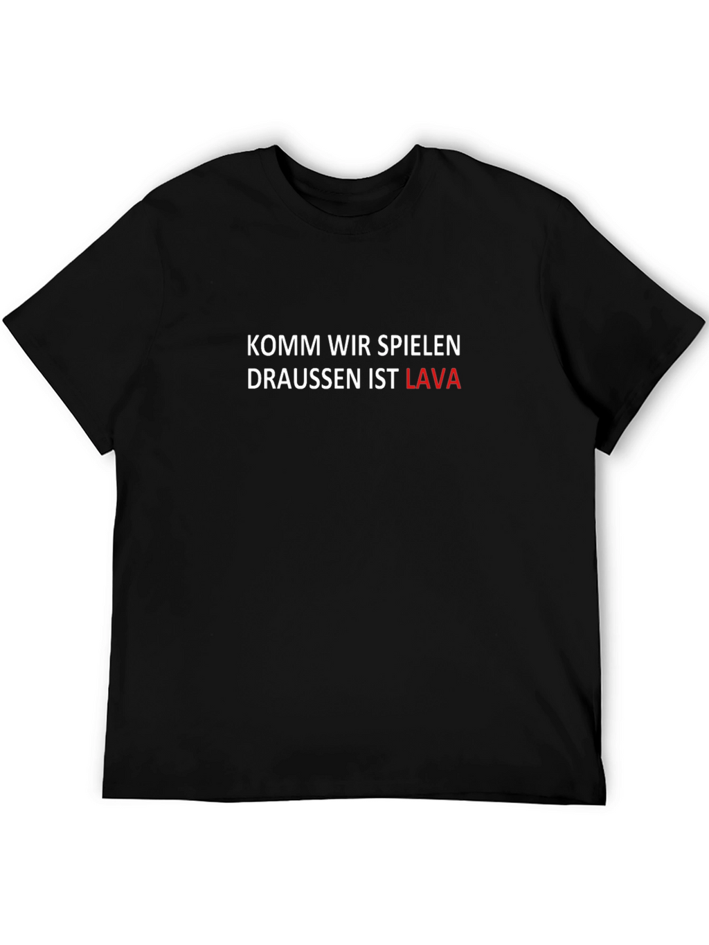 Komm Wir Spielen Draussen Ist Lava Black Tee