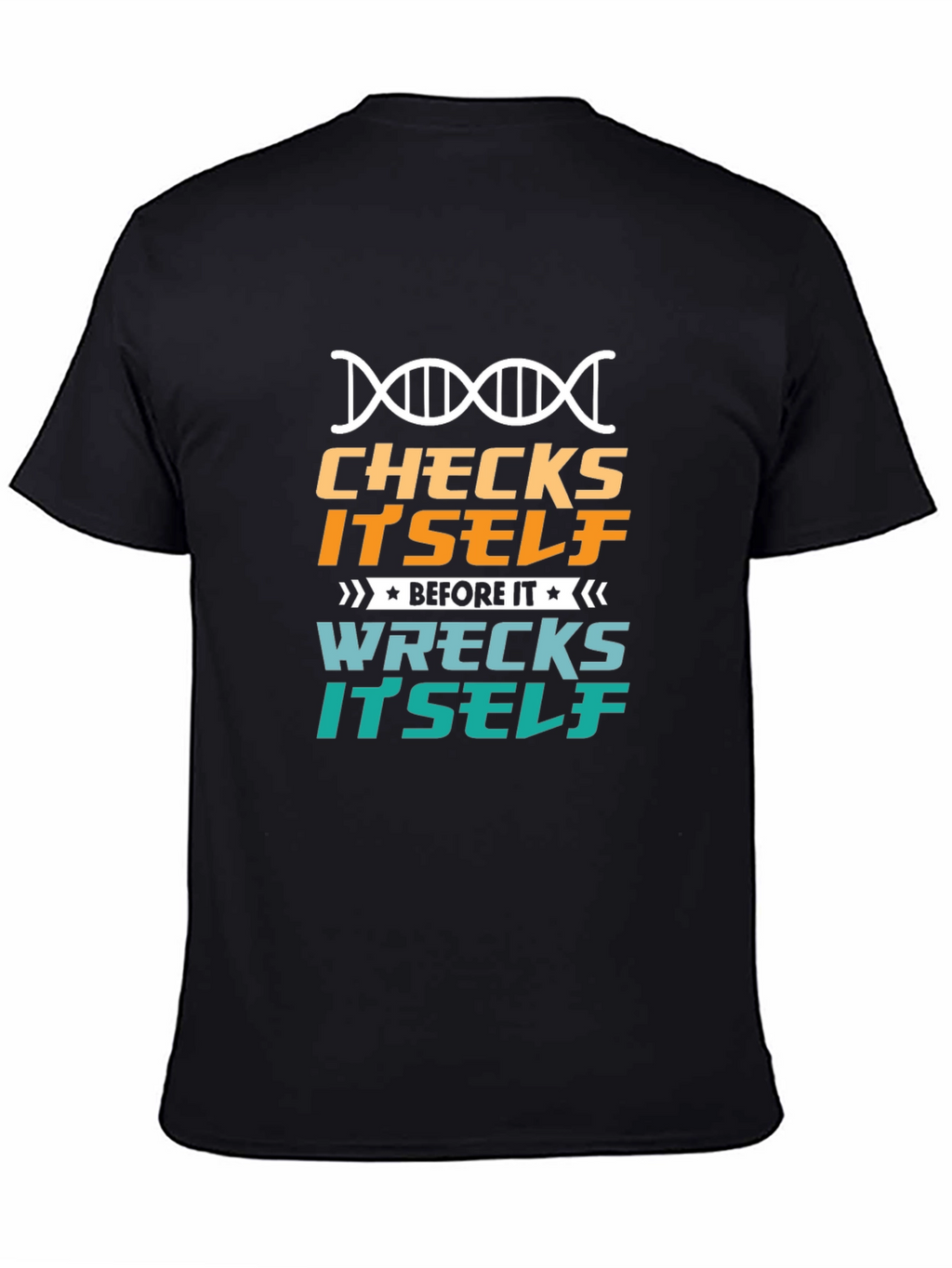 Checks Itself Before It Wrecks Itself Black T-Shirt