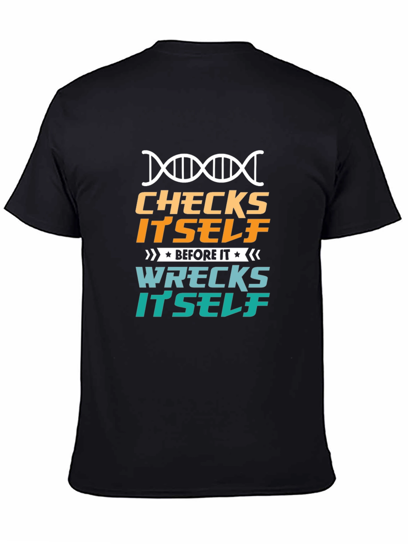 Checks Itself Before It Wrecks Itself Black T-Shirt