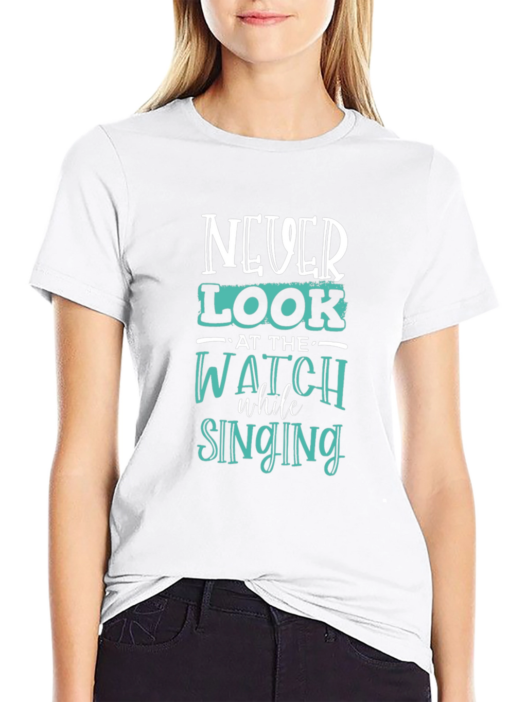 Never Look at the Watch While Singing Graphic Tee