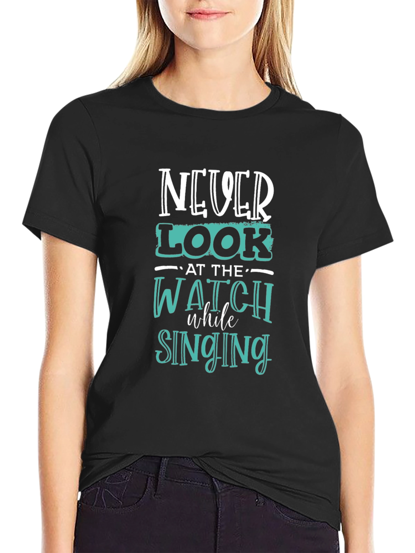 Never Look at the Watch While Singing Graphic Tee