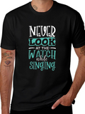Never Look at the Watch While Singing Graphic Tee