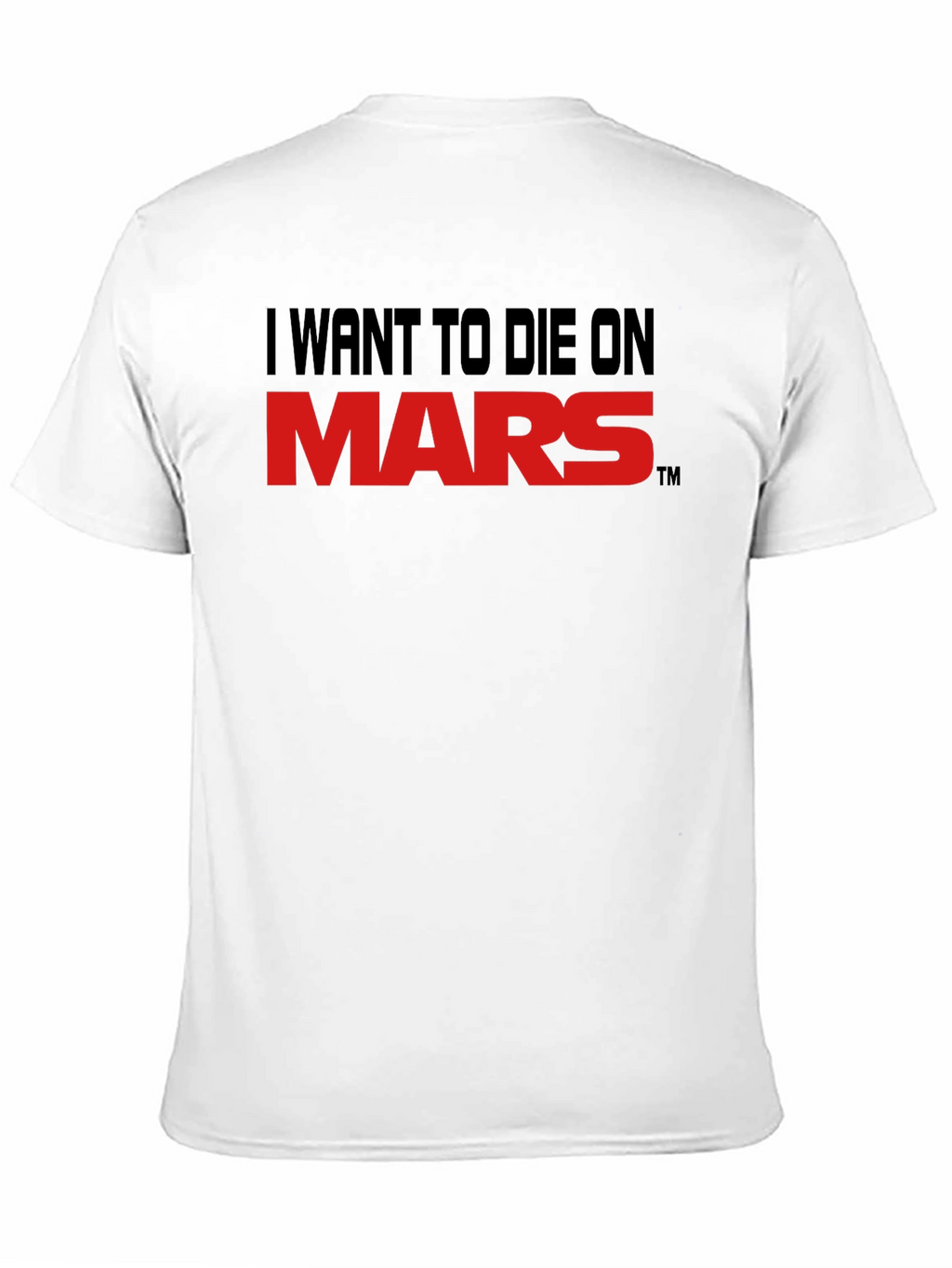 I Want To Die On Mars Graphic Tee