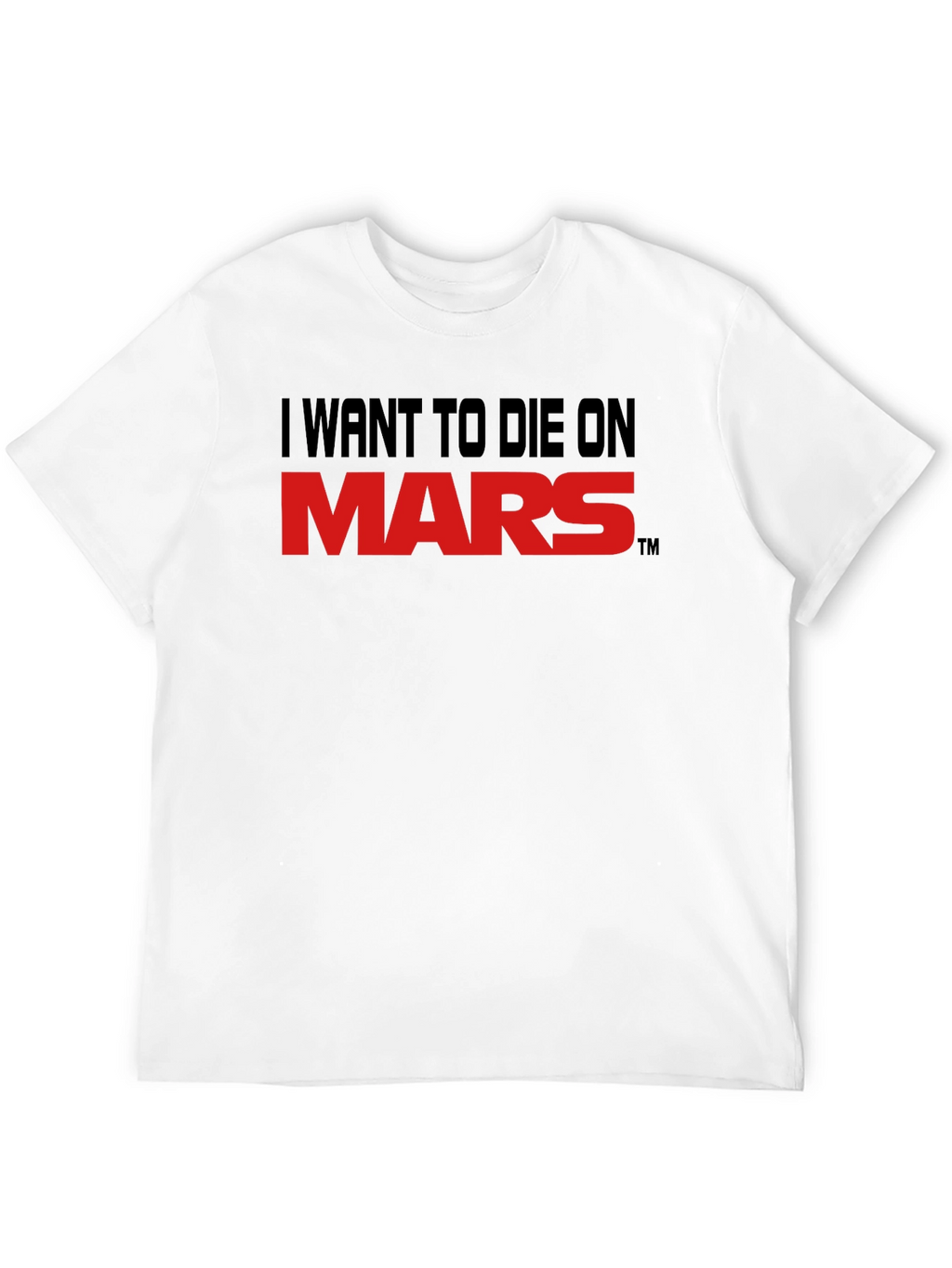 I Want To Die On Mars Graphic Tee