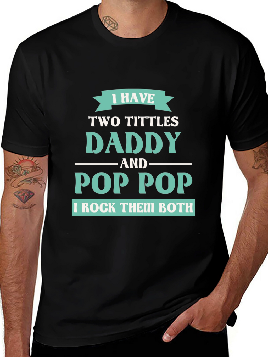 I have Two Titles Daddy and Pop Pop T-Shirt