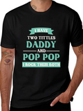 I have Two Titles Daddy and Pop Pop T-Shirt