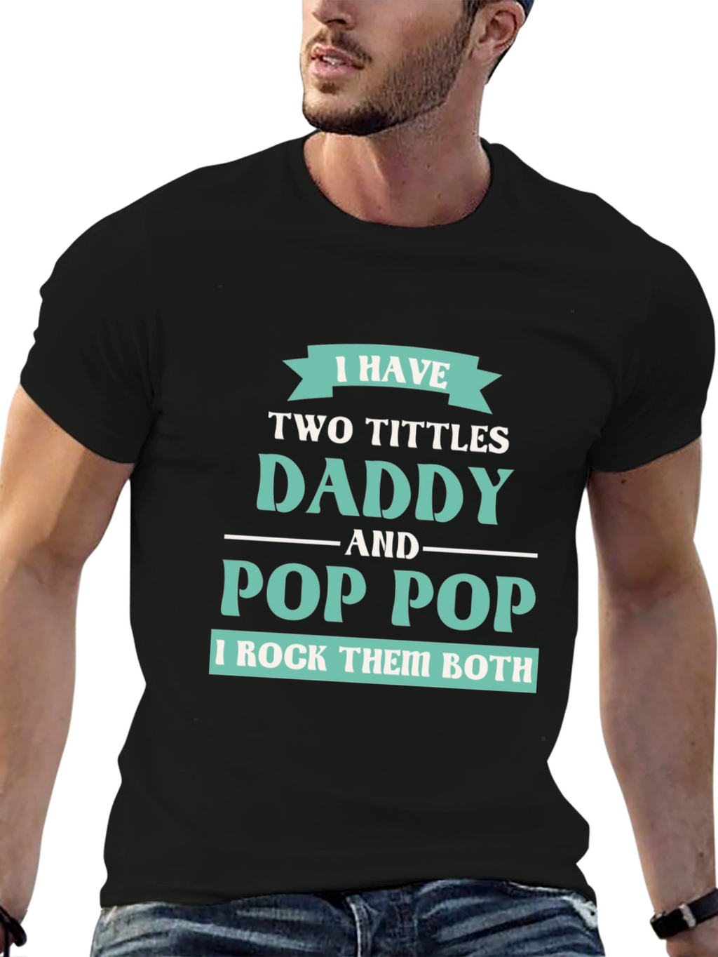 I have Two Titles Daddy and Pop Pop T-Shirt