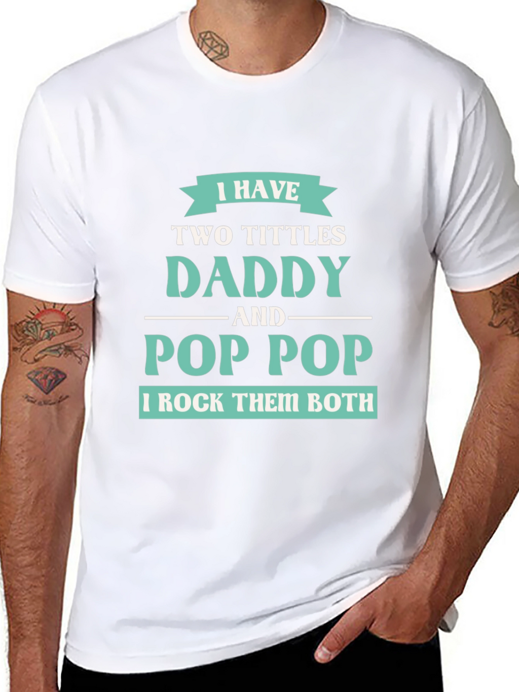 I have Two Titles Daddy and Pop Pop T-Shirt