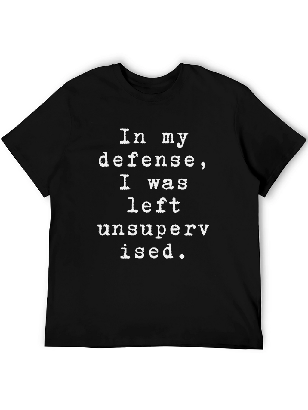Funny In My Defense Unsupervised T-Shirt