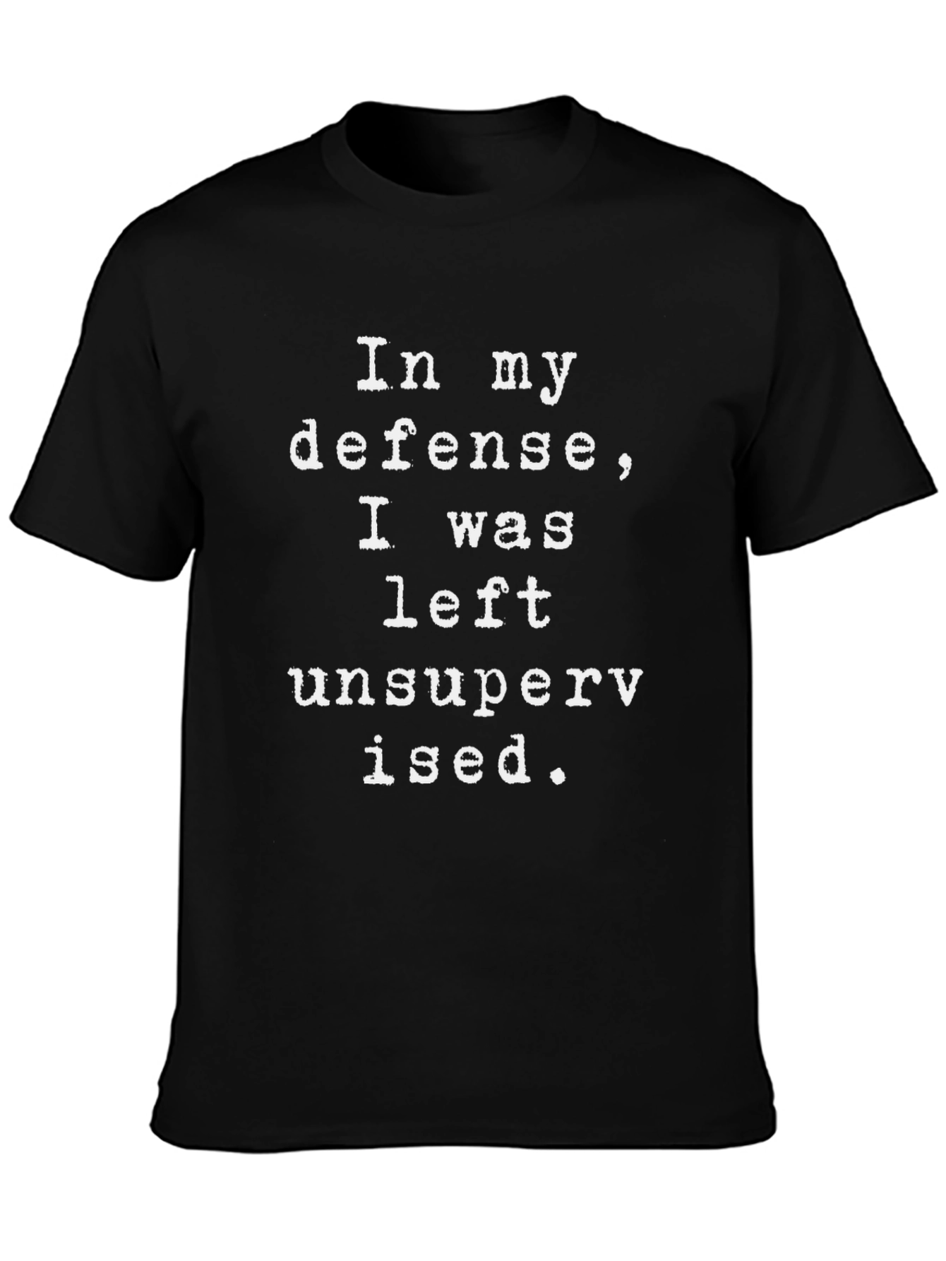 Funny In My Defense Unsupervised T-Shirt